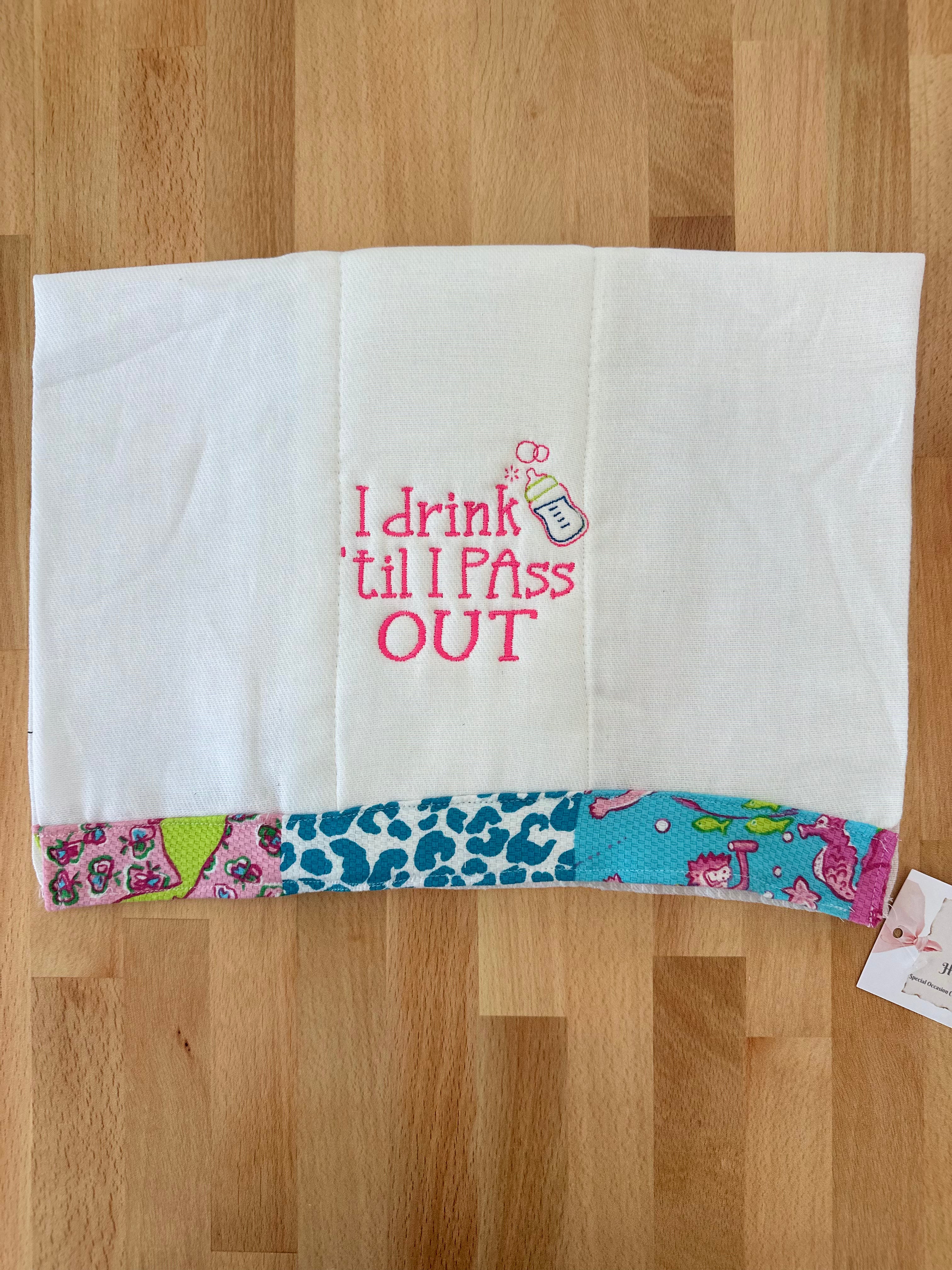 Burp Cloth- I Drink till I Pass Out